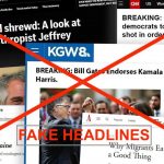 Fake news headlines are going viral. Here’s what to know.